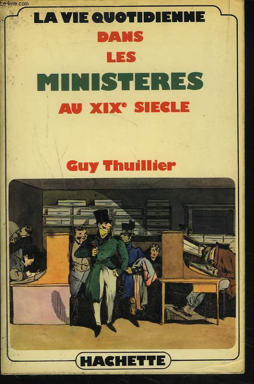 LA VIE QUOTIDIENNE DANS LESMINISTERES AU XIXIe SIECLE.