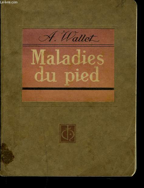 PODOLOGIE. PODOLOGIE, MALADIES ET AFFECTIONS DOULOUREUSES DU PIED.