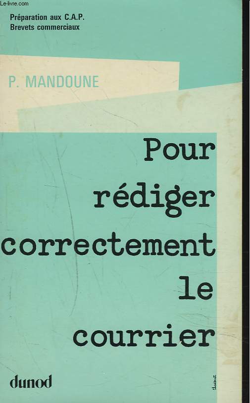 POUR REDIGER CORRECTEMENT LE COURRIER. Prparation aux .A.P., Brevets commerciaux.