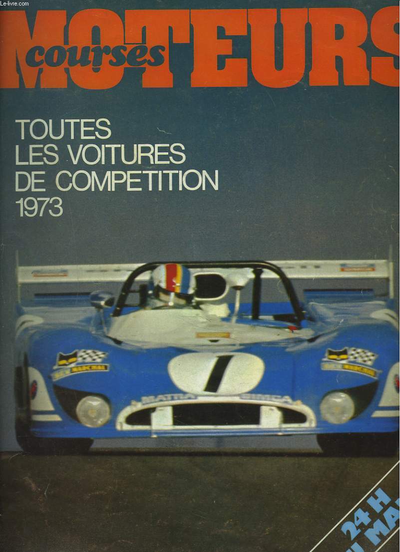 MOTEURS COURSES N100, DU 20 MAI AU 15 SEPTEMBRE 1973. TOUTES LES VOITURES DE COMPETITION 1973. 24 H DU MANS.