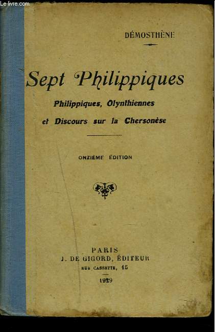 SEPT PHILIPPIQUES. PHILIPPIQUES, OLYNTHIENNES ET DISCOURS SUR LA CHERSONESE.