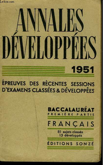ANNALES DEVELOPPEES 1951. preuves Des Rcentes Sessions D'examens Classes & Dveloppes . BACCALAUREAT 1e PARTIE. FRANCAIS.
