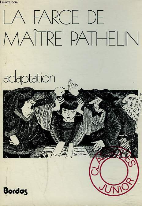 LA FARCE DE MAITRE PATHELIN. ADAPTATION DE CHRISTIAN GRAU-STEF ET JEAN TERENSIER