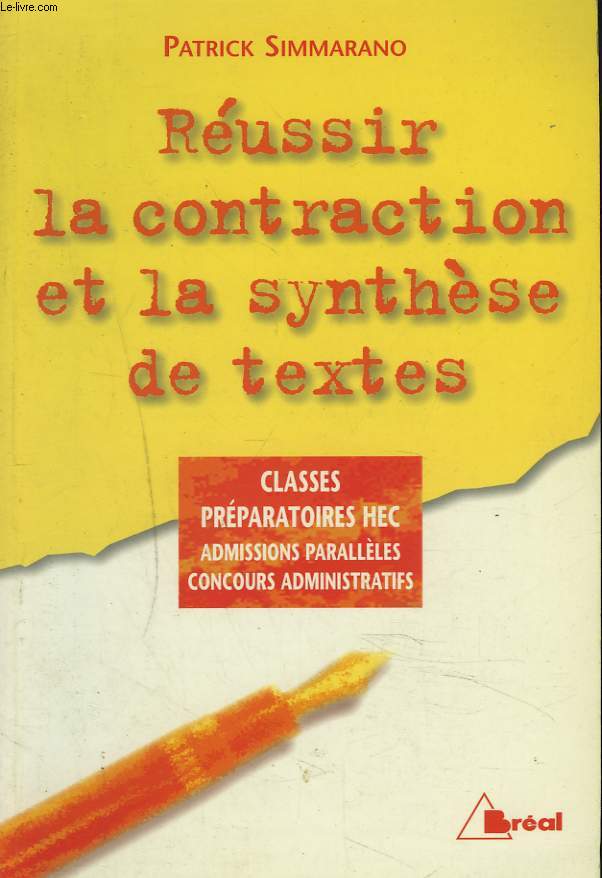 REUSSIR LA CONTRACTION ET LA SYNTHESE DE TEXTES. CLASSES PREPARATOIRES HEC, ADMISSIONS PARALLELES, CONCOURS ADMINISTRATIFS.