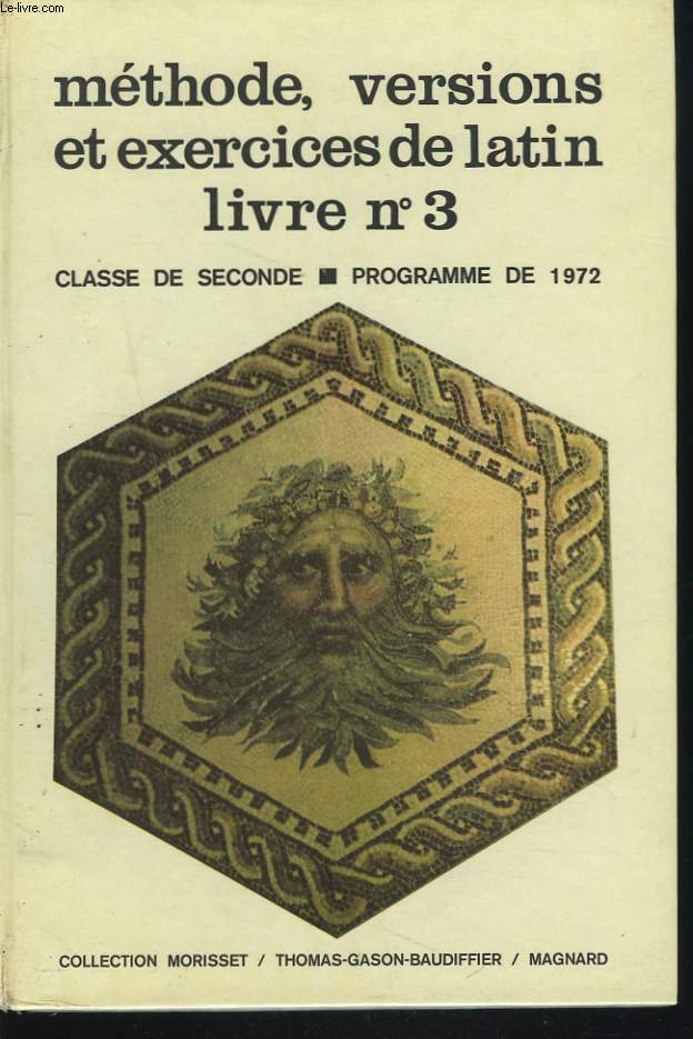METHODE, VERSIONS ET EXERCICES DE LATIN. LIVRE N3. CLASSE DE SECONDE. PROGRAMME DE 1972.