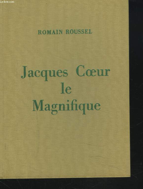 JACQUES COEUR LE MAGNIFIQUE