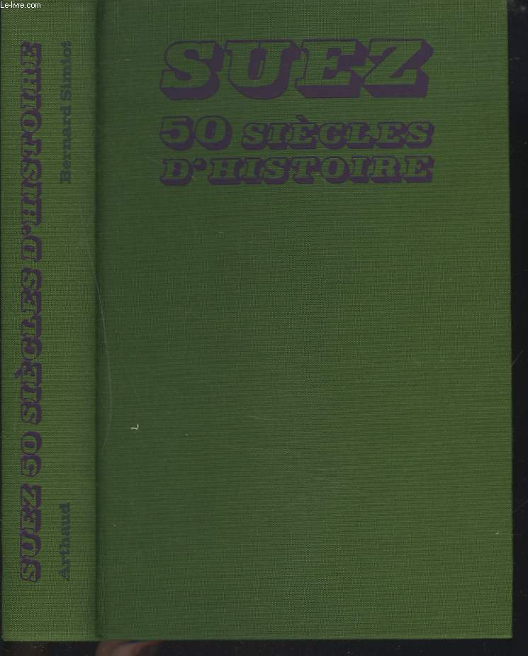 SUEZ. 50 SIECLES D'HISTOIRE