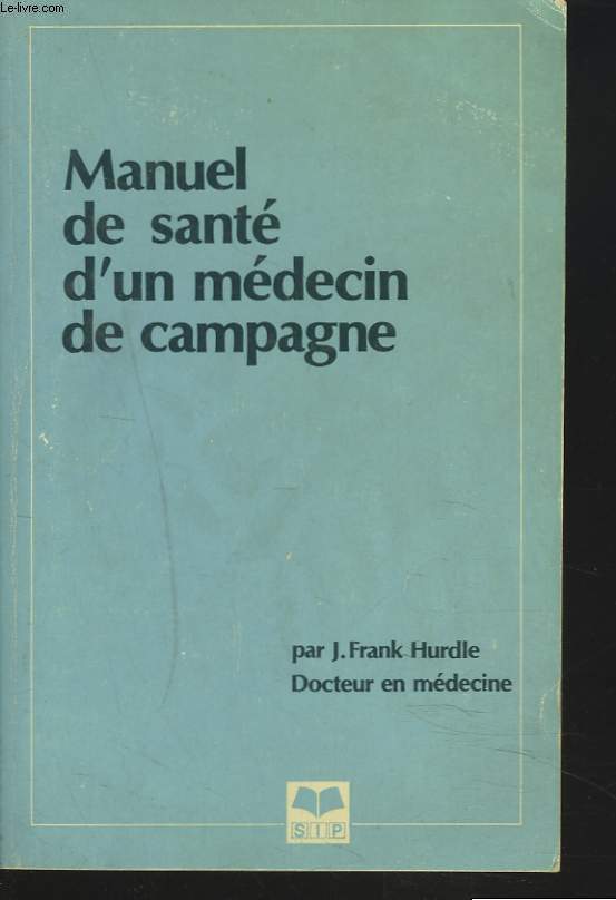 LE MANUEL DE SANTE D'UN MEDECIN DE CAMPAGNE.