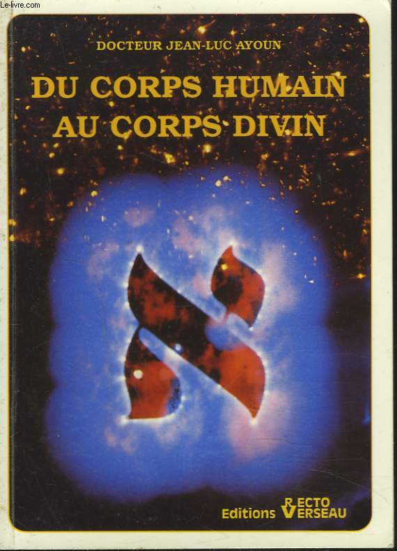 DU CORPS HUMAIN AU CORPS DIVIN. + ENVOI DE L'AUTEUR