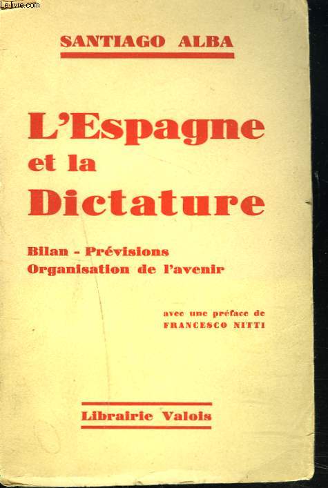 L'ESPAGNE ET LA DICTATURE. BILAN, PREVISIONS, ORGANISATION DE L'AVENIR.