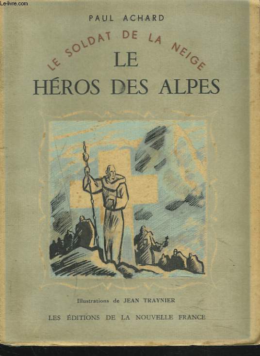 LE SOLDAT DE LA NEIGE. LE HEROS DES ALPES.