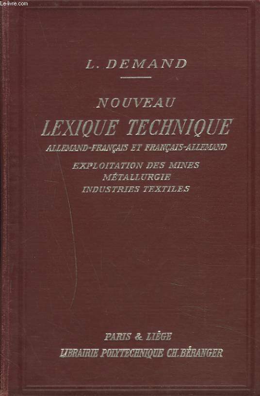 NOUVEAU LEXIQUE TECHNIUE ALLEMAND-FRANCAIS ET FRANCAIS-ALLEMAND. Exploitation des mines, Mtallurgie, Industries textiles / Neues technisches Handwrterbuch[.