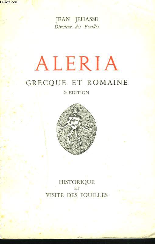 ALERIA GRECQUE ET ROMAINE. 2e EDITION. HISTORIQUE ET VISITE DES FOUILLES.