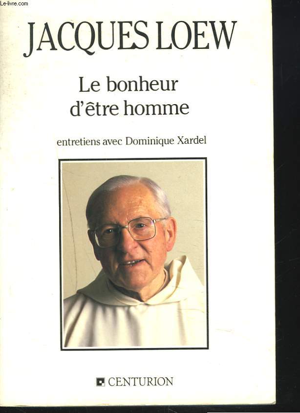 LE BONHEUR D'TRE HOMME. ENTRETIENS AVEC DOMINIQUE XARDEL