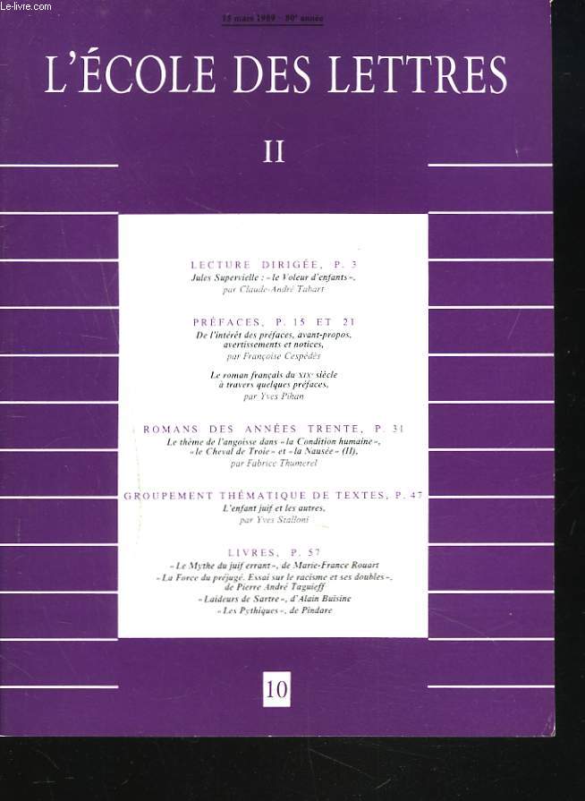 L'ECOLE DES LETTRES, SECOND CYCLE, N10, 15 MARS 1989. JULES SUPERVIELLE, LE VOLEUR D'ENFANT par C.A. TBART/ ROMANS DES ANNEES TRENTE : LE THEME DE L'ANGOISSE DANS LA CONDITION HUMAINE, LE CHEVAL DE TROIE ET LA NAUSEE (II) par F. THUMEREL / ...