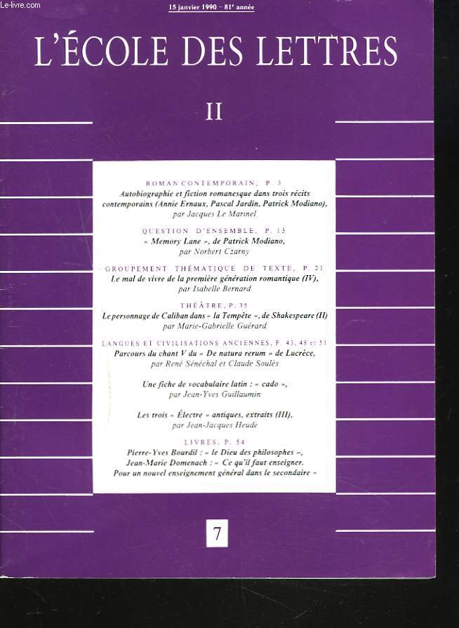 L'ECOLE DES LETTRES, SECOND CYCLE, N7, 15 JANV. 1990. AUTOBIOGRAPHIE ET FICTION ROMANESQUE DANS TROIS RECITS CONTEMPORAINS (ANNIE ERNAUX, PASCAL JARDIN, PATRICK MODIANO)/ PARCOURS DU CHANT v 