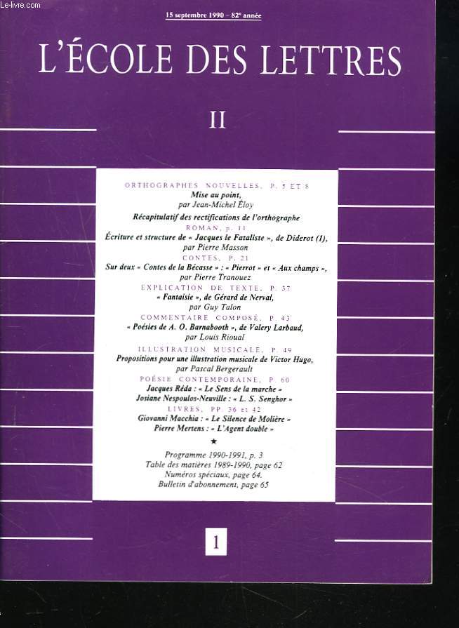 L'ECOLE DES LETTRES, SECOND CYCLE, N1, 15 SEPT. 1990. ORTHOGRAPHE NOUVELLES, MISE AU POINT PAR JEAN MICHEL ELOY/ ECRITURE ET STRUCTURE DE JACQUES LE FATALISTE DE DIDEROT par P. MASSON/ 