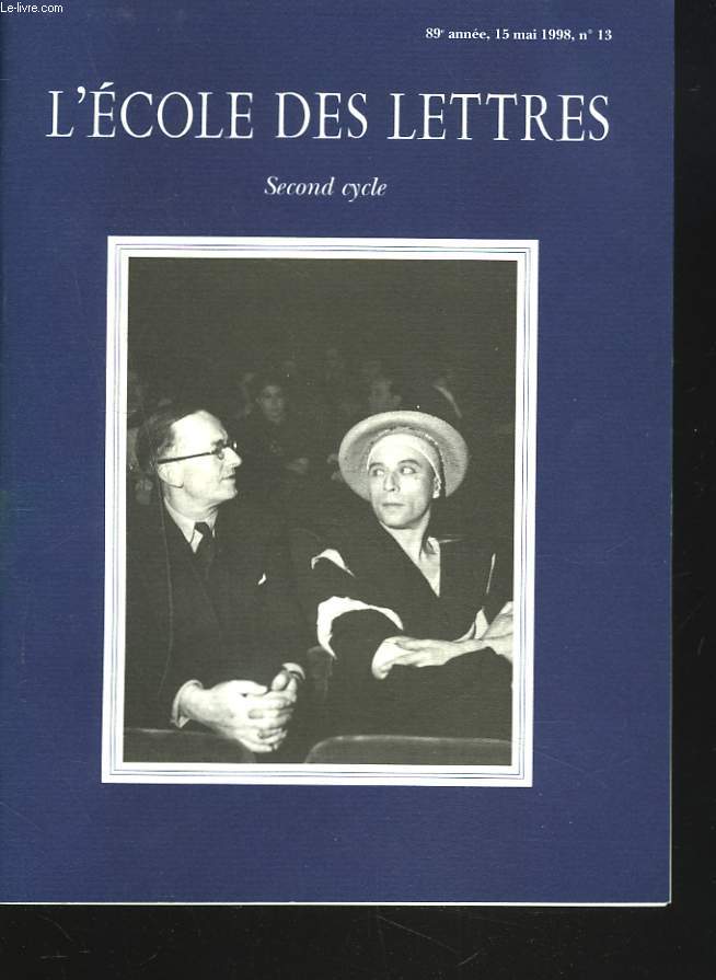 L'ECOLE DES LETTRES, SECOND CYCLE, N13, 15 MAI 1998. LA PREMIERE GORGEE DE BIERE ET AUTRES PLAISIRS MINUSCULES DE PHILIPPE DELERME par C. THIOLLET/ L4EXPOSITION D'ELECTRE DE JEAN GIRAUDOUX par GAEL LE CHEVALIER / L'ABSINTHE ET LE MIEL:DOCTRINE ET ...