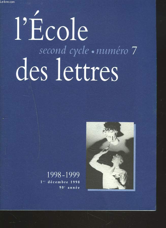 L'ECOLE DES LETTRES, SECOND CYCLE, N7, 1er DEC. 1998. LOINTAINE CANAAN/ 14 JUILLET DE FRANCIS PONGE par J. VASSEVIERE/ LE RECIT MYTHOLOGIQUE DANS LA MACHINE INFERNALE DE JEAN COCTEAU par A. SPICHER/ LA ROUTE DES FLANDRES DE CLAUDE SIMON, ROMAN FILMIQUE..
