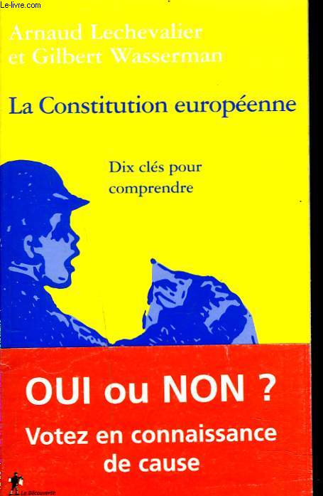LA CONSTITUTION EUROPEENNE. DIX CLES POUR COMPRENDRE.