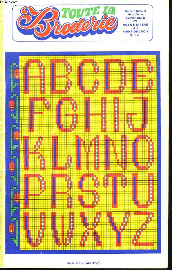 TOUTE LA BRODERIE. NUMERO SPECIAL ALPHABETS ET MOTIFS DIVERS AU POINT DE CROIX. N16.