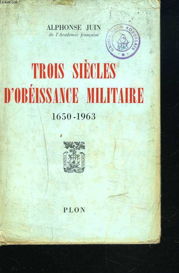 TROIS SIECLES D'OBEISSANCE MILITAIRE 1650-1963.