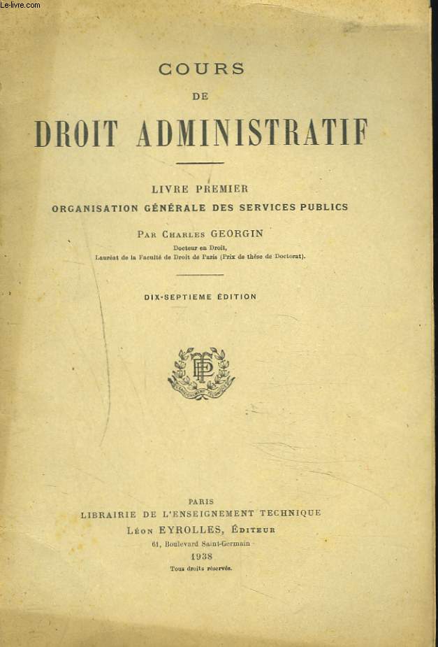 COURS DE DROIT ADMINISTRATIF. Livre premier. ORGANISATION GENERALE DES SERVICES PUBLICS. 17e EDITION.