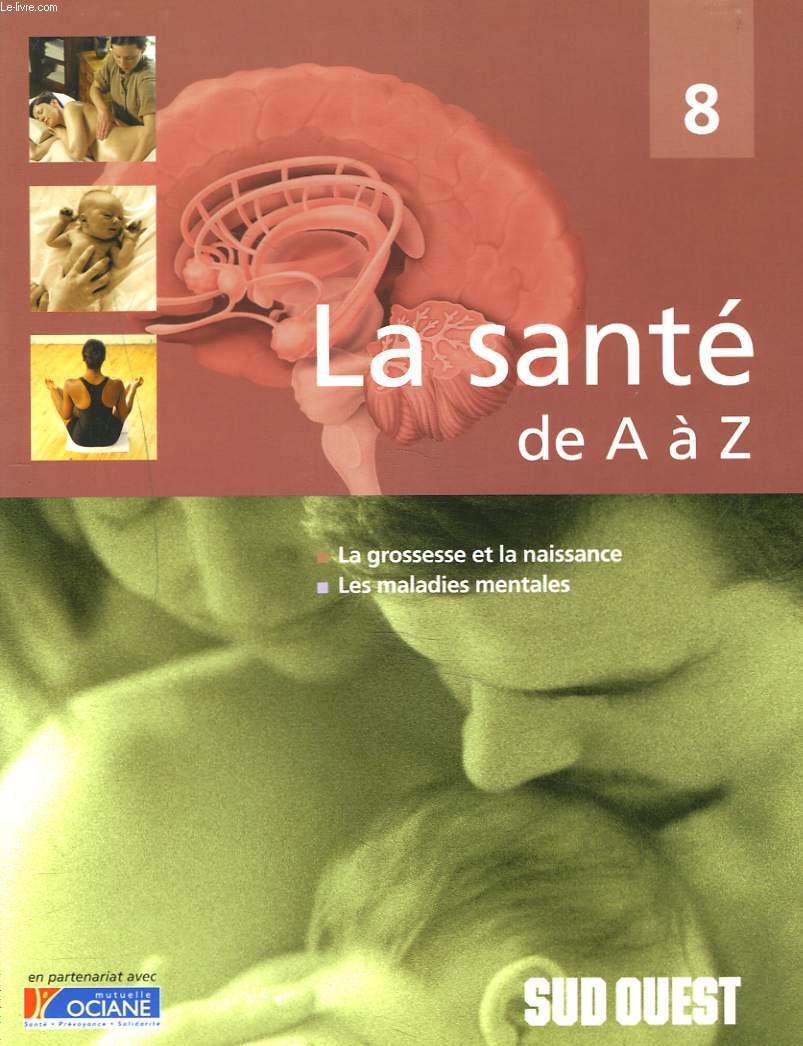 LA SANTE DE A  Z. 8. LA GROSSESSE ET LA NAISSANCE / LES MALADIES MENTALES.