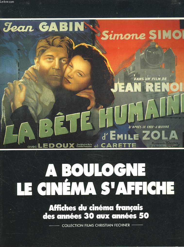 A BOULOGNE, LE CINEMA S'AFFICHE. AFFICHES DU CINEMA FRANCAIS DES ANNEES 30 AUX ANEES 50. COLLECTION FILMS CHRISTIAN FECHNER.