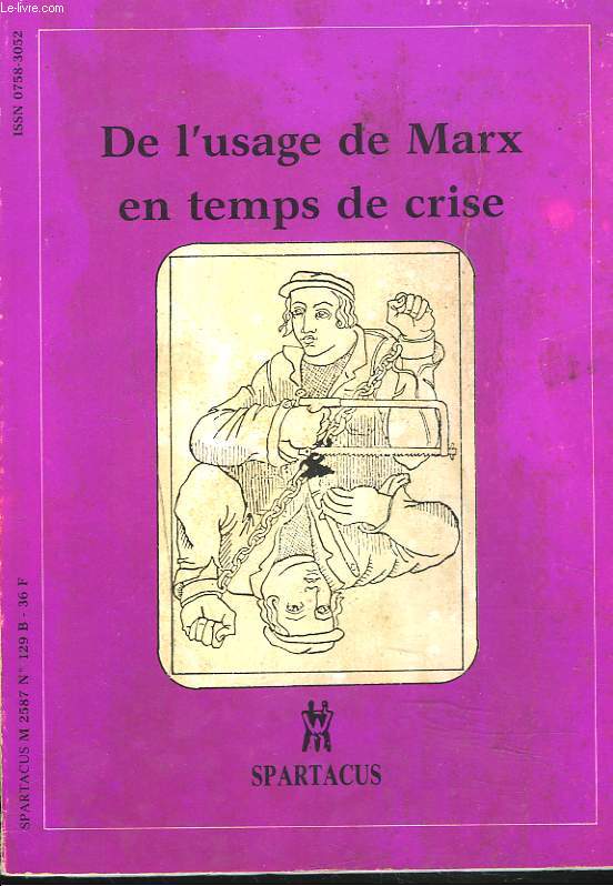 SPARTACUS, CAHIERS MENSUELS N129 SERIE B, MAI JUIN 1984. DE L'USAGE DE MARX EN TEMPS DE CRISE.