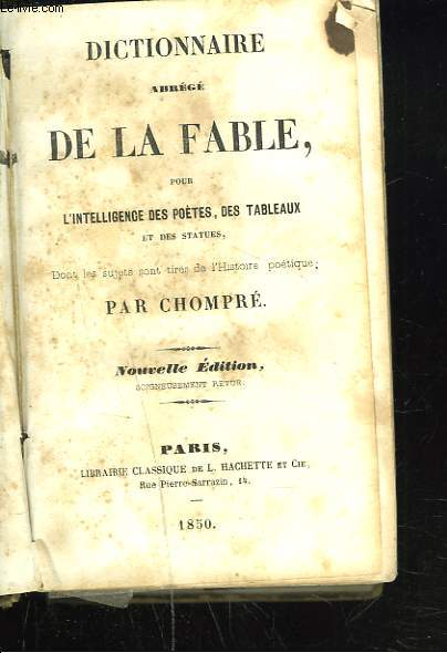 DICTIONNAIRE ABREGE DE LA FABLE POUR L'INTELLIGENCE DES POETES, DES TABLEAUX ET DES STATUES DONT LES SUJETS SONT TIRES DE L'HISTOIRE POETIQUE.