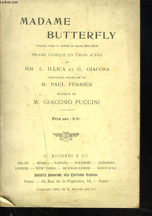 MADAME BUTTERFLY, DRAME LYRIQUE EN 3 ACTES. MUSIQUE DE GIACOMO PUCCINI. TRADUCTION FRANCAISE DE PAUL FERRIER.