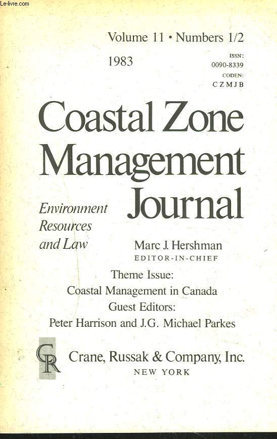 COASTAL ZONE MANAGEMENT JOURNAL, ENVIRONMENT, RESOURCES AND LAW, VOLUME 11, N1/2, 1983. THEME ISSUE : COASTAL MANAGEMENT IN CANADA / GUEST EDITORS : PAETER HARRISON AND J.G. MICHAEL PARKES.