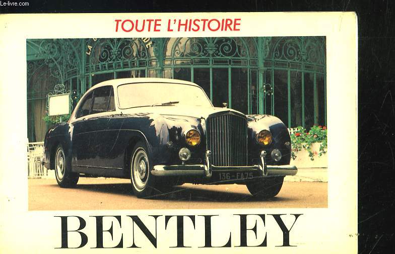 TOUTE L'HISTOIRE BENTLEY