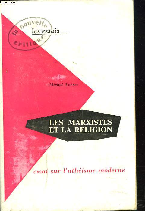 LES MARXISTES ET LA RELIGION. ESSAI SUR L'ATHEISME MODERNE