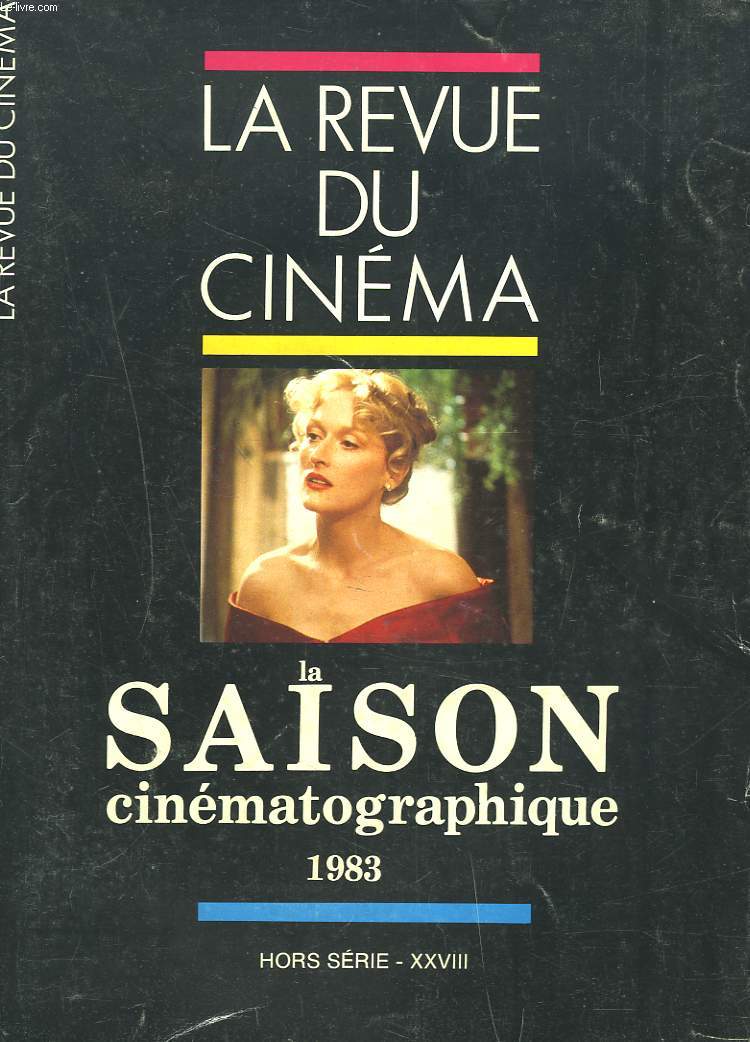 LA REVUE DU CINEMA, HORS-SERIE N XXVIII. LA SAISON CCINEMATOGRAPHIQUE 1983.