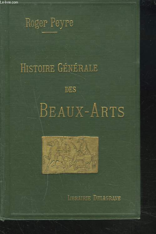 HISTOIRE GENERALE DES BEAUX-ARTS.