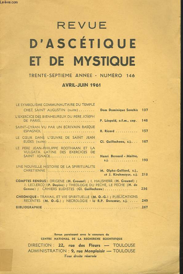 REVUE D'ASCETIQUE ET DE MYSTIQUE, 37e ANNEE, N146, AVRIL-JUIN 1961. LE SYMBOLISME COMMUNAUTAIRE DU TEMPLE CHEZSAINT AUGUSTIN (SUITE) par DOM DOMINIQUE SANCHIS / L'EXERCICE DES BIENHEUREUX DU PERE JOSEPH DE PARIS, par P. LEOPOLD, O.F.M. / ...