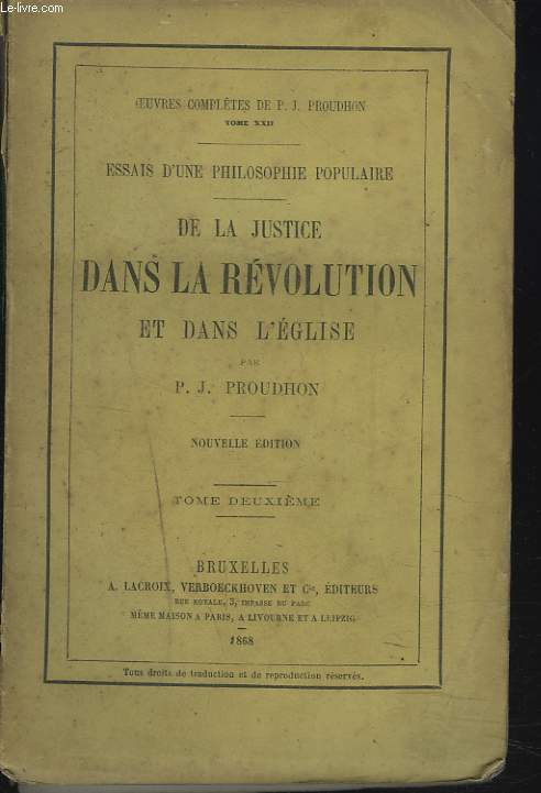 OEUVRES COMPLETES TOME XXII. ESSAIS D'UNE PHILOSOPHIE POPULAIRE. DE LA JUSTICE DANS LA REVOLUTION ET DANS L'EGLISE. TOME DEUXIEME.