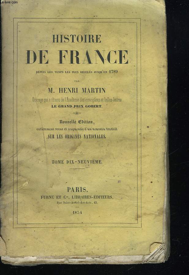 HISTOIRE DE FRANCE DEPUIS LES TEMPS LES PLUS RECULE JUSQU'EN 1789. TOME XIX. LA FRANCE SOUS LOUIS XV / LA FRANCE SOUS LOUIS XVI /
