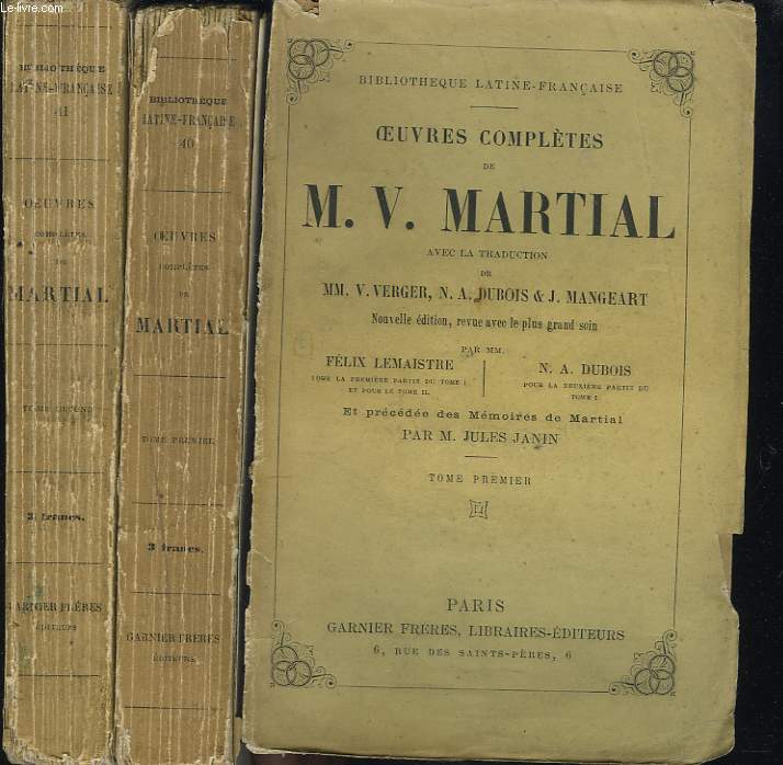 OEUVRES COMPLETES. TOMES I ET II. Avec la traduction de MM. Verger, Dubois et Mangeart. Nouvelle dition revue par MM. Lemaistre et Dubois, et prcde des Mmoires de Martial par J. Janin.