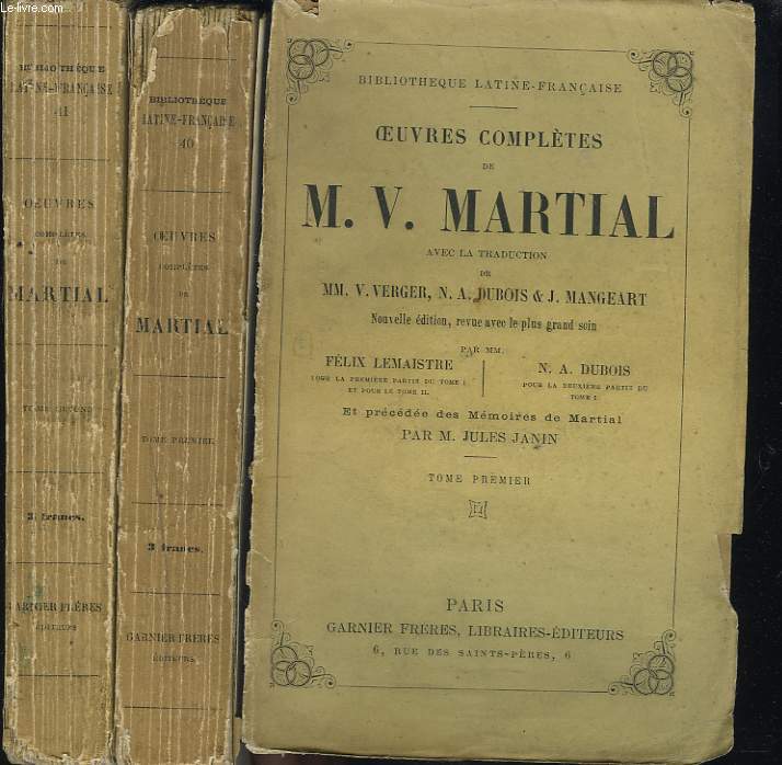 OEUVRES COMPLETES. TOMES I ET II. Avec la traduction de MM. Verger, Dubois et Mangeart. Nouvelle dition revue par MM. Lemaistre et Dubois, et prcde des Mmoires de Martial par J. Janin.