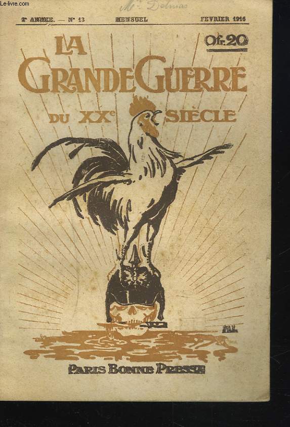 LA GRANDE GUERRE DU XXe SIECLE N13, FEVRIER 1916. BELLE FIGURE DE CHEF CHRETIEN / 2 VOLONTAIRES DE LA GRANDE GUERRE / POEMES DE LA GRANDE GUERRE/ LA PRIERE DES PETITS ENFANTS DE FRANCE / LES PLUS BELLES PAGES DU LIVRE D'OR DE L'ARMEE / ...