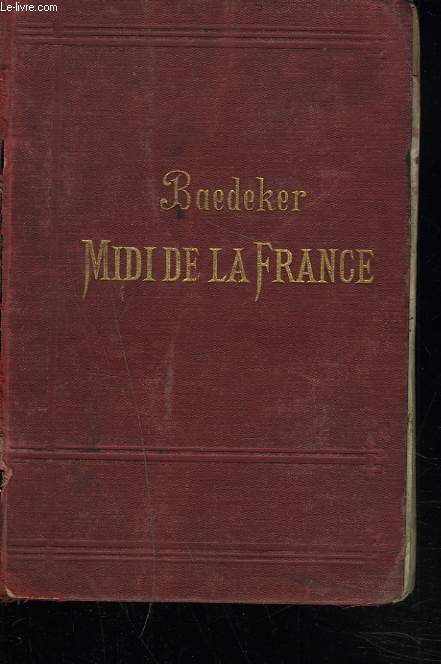 LE MIDI DE LA FRANCE DEPUIS L'AUVERRGNE ET Y COMPRIS LES ALPES. 4e dition.