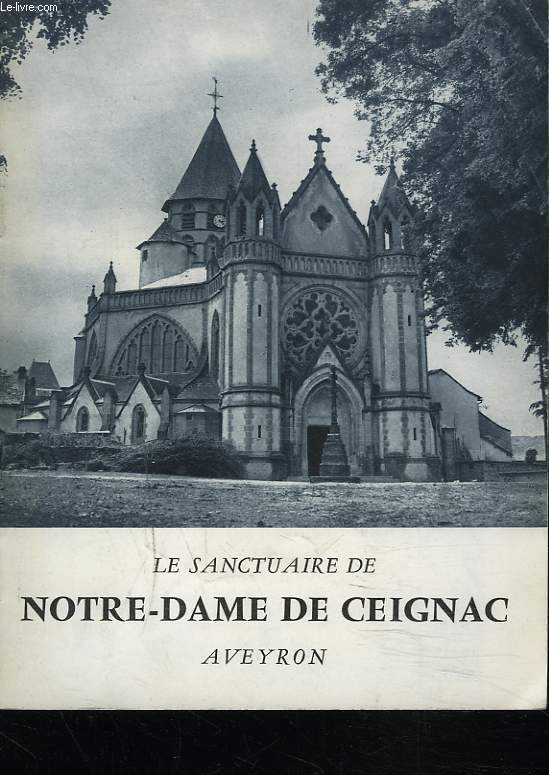 LE SANCTUAIRE DE NOTRE-DAME DE CEIGNAC. AVEYRON.