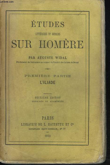 ETUDES LITTERAIRES ET MORALES SUR HOMERE. 1ere partie : L'Iliade. 2e EDITION.