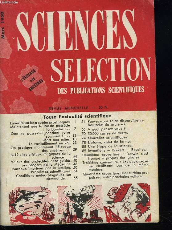 SCIENCES SELECTIONS DES PUBLICATIONS SCIENTIFIQUES, MARS 1950. L'ELEVAGE DES ANCETRES / LA VERITE SUR LESTROUBLES PROSTATIQUES/ MAINTENANT QUE LA RUSSIE POSSEDE LA BOMBE / MORT AUX MITES / ...