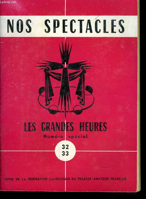 NOS SPECTACLES. LES GRANDES HEURES. NUMERO SPECIAL N32-33.