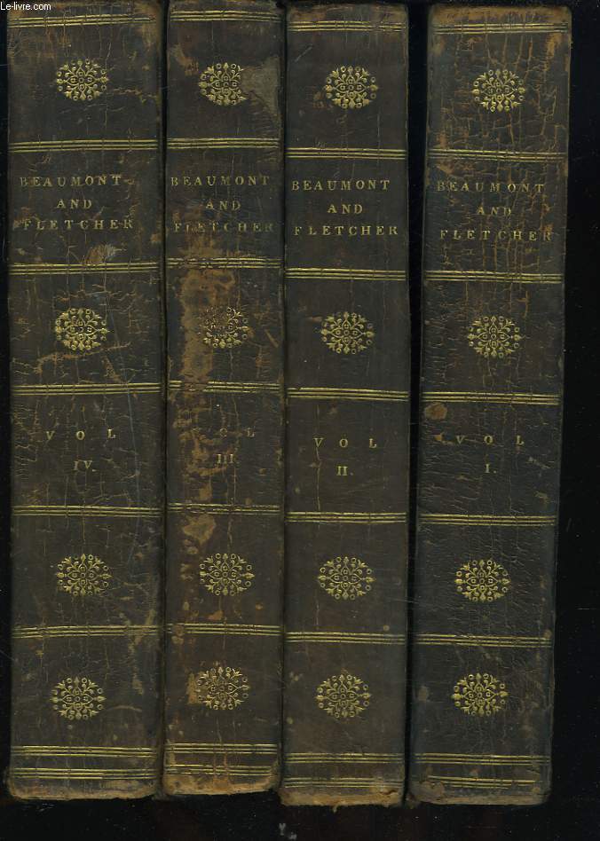 THE DRAMATIC WORKS OF BEN JONSON AND BEAUMONT AND FLETCHER. THE FIRST PRINTED FROM THE TEXTE AND WITH THE NOTES OF PETER WHALLEY. THE LATTER FROM THE TEXTE AND WITH THE NOTES OF THE LATE GEORGE COLMAN. IN FOUR VOLUMES.