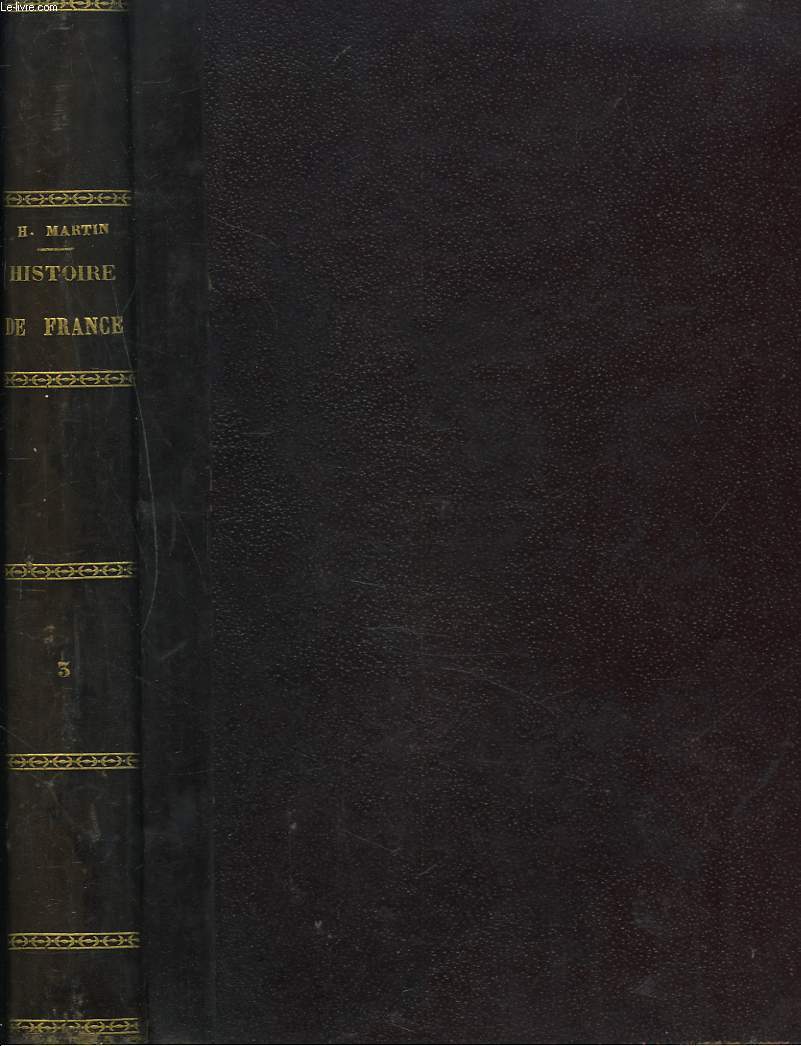 HISTOIRE DE FRANCE POPULAIRE DEPUIS LES TEMPS LES PLUS RECULES JUSQU'A NOS JOURS. TOME TROISIEME.